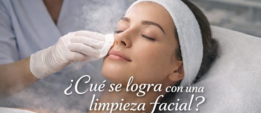 Qué se logra con una limpieza facial
